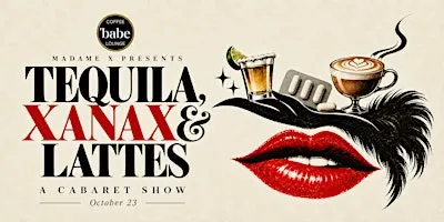 Tequila, Xanax and Lattes: A Cabaret Show