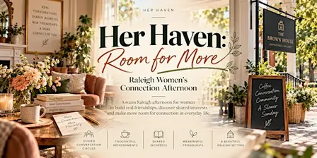 Her Haven: Room for More — Raleigh Women’s Connection Afternoon