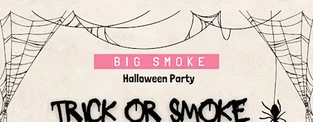 Big Smoke: TRICK OR SMOKE HOLLOWEEN