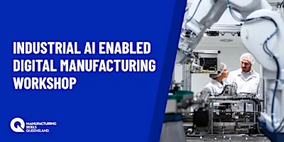 Industrial AI Enabled Digital Manufacturing Workshop | Ipswich