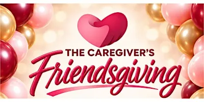 The Caregiver's Friendsgiving