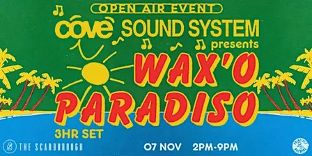 Cove Sound System Presents: Wax'o Paradiso