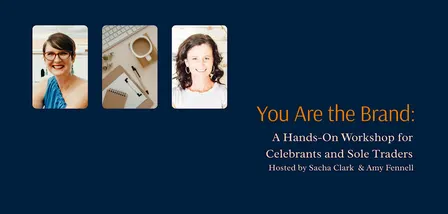 You Are the Brand: A Hands-On Workshop for Celebrants and Sole Traders