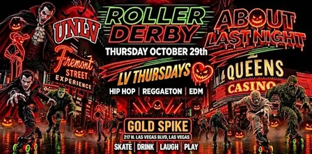 18+THURSDAY UNLV ROLLER DERBY OCT 29TH ABOUT LAST N.GOLD SPIKE  FREE W/RSVP