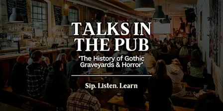 The History of Gothic Graveyards & Horror - Talks in the Pub