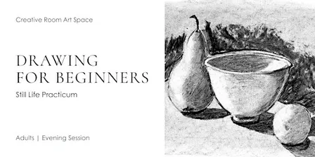 Still Life Practicum | Beginner Art Class | Evening Session