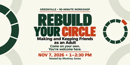 Rebuild Your Circle: Making and Keeping Friends as an Adult
