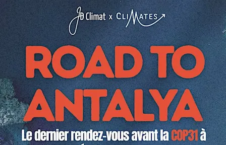 ROAD TO ANTALYA - Le dernier rendez-vous avant la COP31