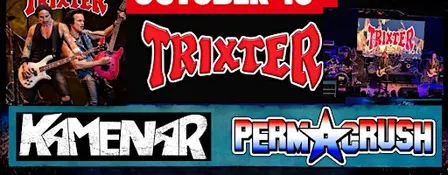 ROCKTOBERFEST SHOW -TRIXTER, KAMENAR & PERMA CRUSH 3 BANDS - 1 NIGHT