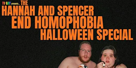 The Hannah and Spencer End Homophobia Halloween Special