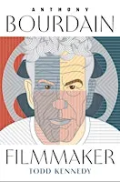Anthony Bourdain, Filmmaker