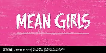 U of G Mean Girls the Musical