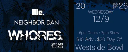 Whores/We./Neighbor Dan
