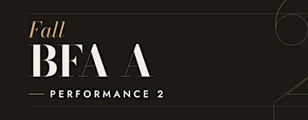 Performance #2 - Fall BFA Concert A