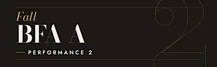 Performance #2 - Fall BFA Concert A
