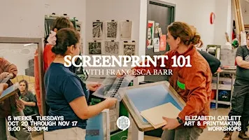 SCREENPRINT 101 (5 WEEK) w/ FRANCESCA BARR