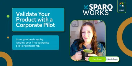 Sparq Works: Validate Your Product with a Corporate Pilot