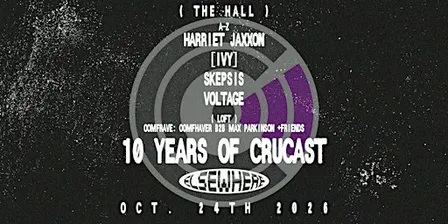 10 Years of CruCast: Harriet Jaxxon, [IVY], SKEPSIS, Voltage, oomfRAVE
