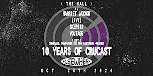 10 Years of CruCast: Harriet Jaxxon, [IVY], SKEPSIS, Voltage, oomfRAVE