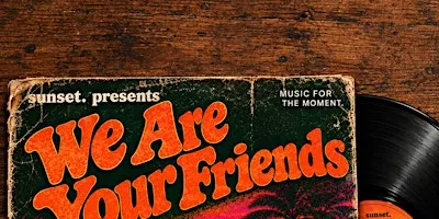 We Are Your Friends