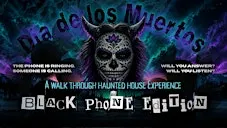 Dia de los Muertos - HAUNTED HOUSE - Black Phone Edition