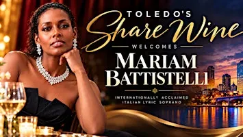 Toledo's Share Wine Welcomes Mariam Battistelli Italian Lyric Soprano