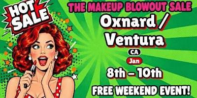 Oxnard / Ventura, CA- Makeup Blowout Sale Event!