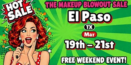 El Paso, TX- Makeup Blowout Sale Event!