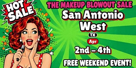San Antonio West, TX- Makeup Blowout Sale Event!