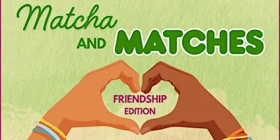 Matcha & Matches: A Friendship Speed Dating Experience