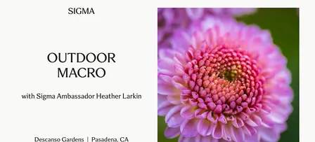 Macro Photography with Sigma Ambassador Heather Larkin at Descanso Gardens