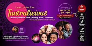 TANTRALICIOUS Ottawa: Ultimate Authentic & Conscious Connection !