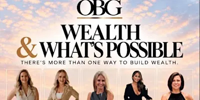 OBG: Wealth & What's Possible