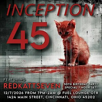 Inception 45 featuring redkattseven - redkatts 50th Birthday Party