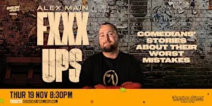 Fxxx Ups | Comedians' Stories About Their Worst Mistakes