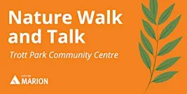 Nature Walk and Talk | Trott Park