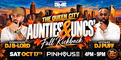 The Queen City AUNTIES & UNCS Fall Kickback! Sat Oct 17th at Pinhouse