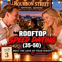 Rooftop Speed Dating @ Bourbon Street | Men Sold Out I (Ages 35 to 50)