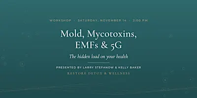Mold, Mycotoxins, EMFs & 5G: The Hidden Load on Your Health