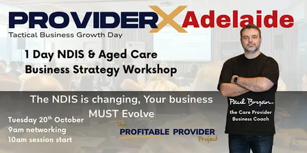 ProviderX Adelaide — NDIS & Aged Care Business Growth Workshop