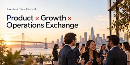 Bay Area Tech Connect: Product × Growth × Operations Exchange