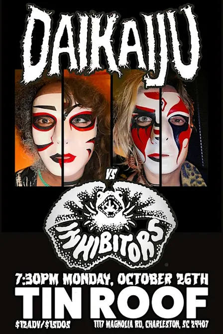 DAIKAIJU VS. THE INHIBITORS AT TIN ROOF CHARLESTON!!!
