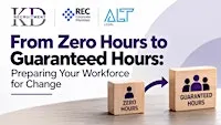 From Zero Hours to Guaranteed Hours: Preparing Your Workforce for Change