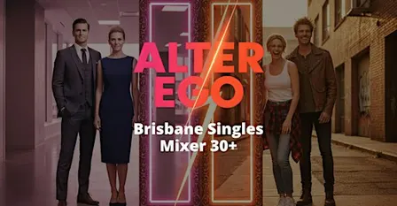 Alter Ego | Brisbane Singles Mixer 30+ | Social Mingles