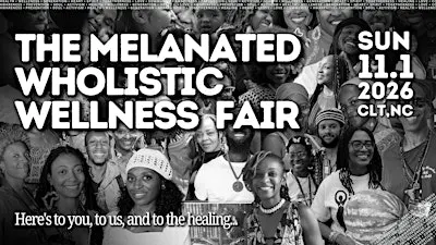 The Melanated Wholistic Wellness Fair
