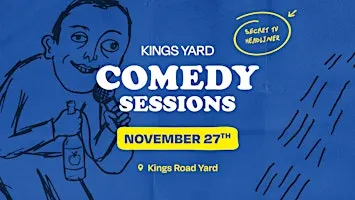 Kings Yard Comedy Sessions - November 27th