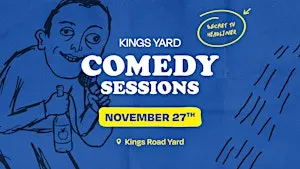 Kings Yard Comedy Sessions - November 27th