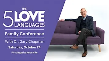 The 5 Love Languages Family Conference IN PERSON with Dr. Gary Chapman