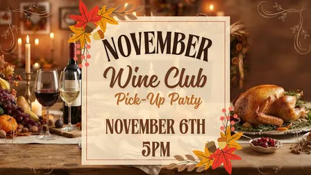 November Wine Club Pick-Up Party