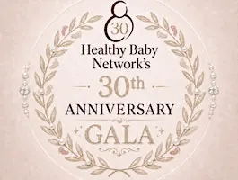 Healthy Baby Network 30th Anniversary Gala